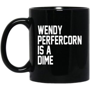 Wendy Peffercorn Is A Dime Mug 3