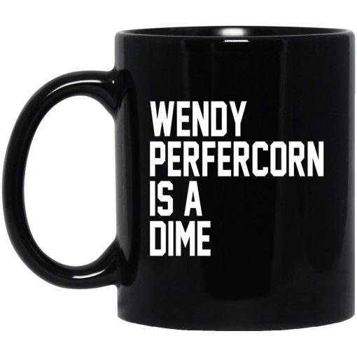 Wendy Peffercorn Is A Dime Mug Wendy Peffercorn Is A Dime Mug