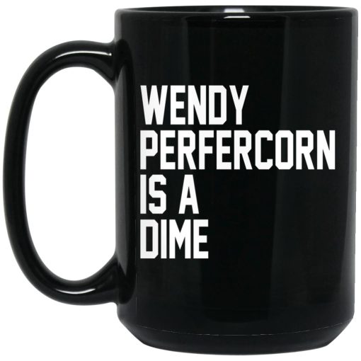 Wendy Peffercorn Is A Dime Mug Wendy Peffercorn Is A Dime Mug