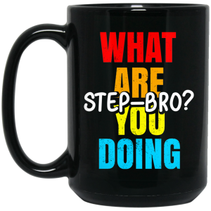 What Are You Doing Step Bro TypeHeat Mug