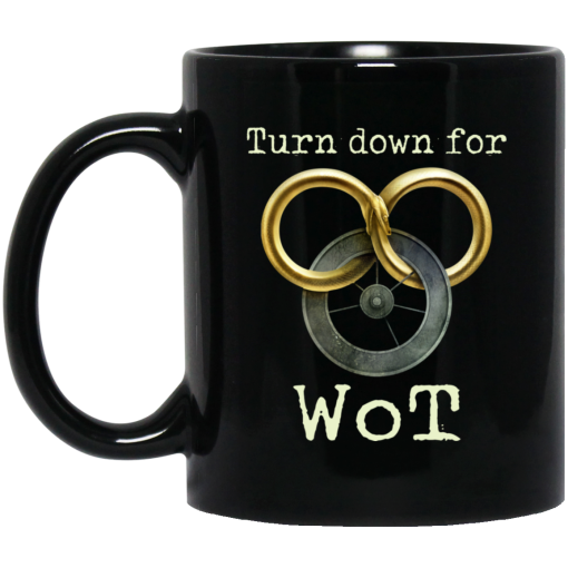 Wheel Of Time Turn Down For Wot Mug Wheel Of Time Turn Down For Wot Mug