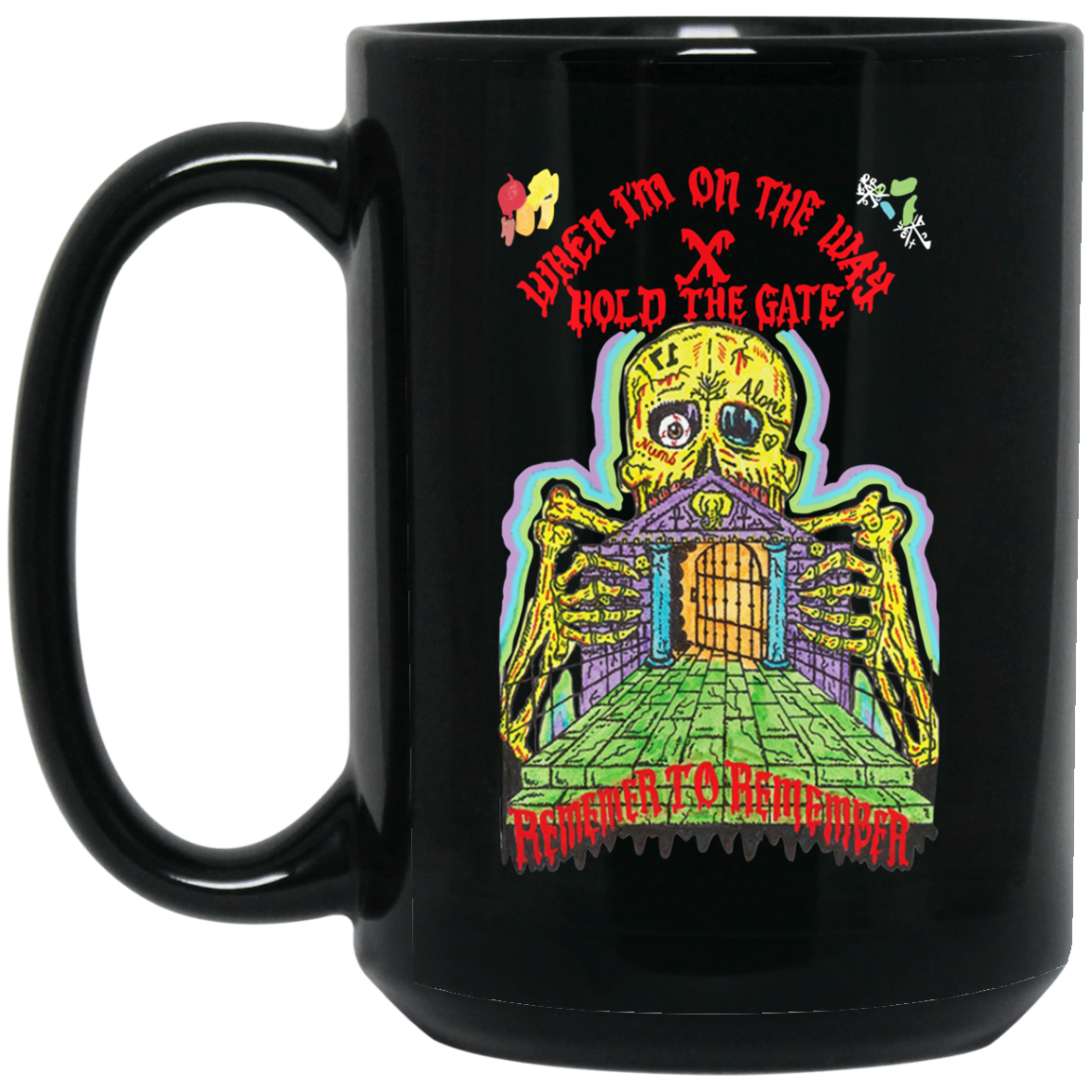 When I'm On The Way Hold The Gate Remember To Remember Mug When I'm On The Way Hold The Gate Remember To Remember Mug