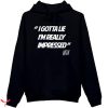 Whistlin Diesel Hoodie I Gotta Lie I’m Really Impressed