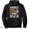 Whistlin Diesel Hoodie The Hardest Part Of My Job