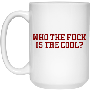 Who The Fuck Is Tre Cool Billie Joe Mug