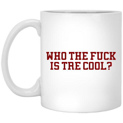 Who The Fuck Is Tre Cool Billie Joe Mug Who The Fuck Is Tre Cool Billie Joe Mug