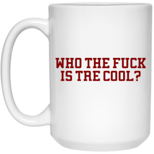 Who The Fuck Is Tre Cool Billie Joe Mug 4