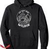 Wild N Out Hoodie We Out Here Wilding Wild Camping Funny