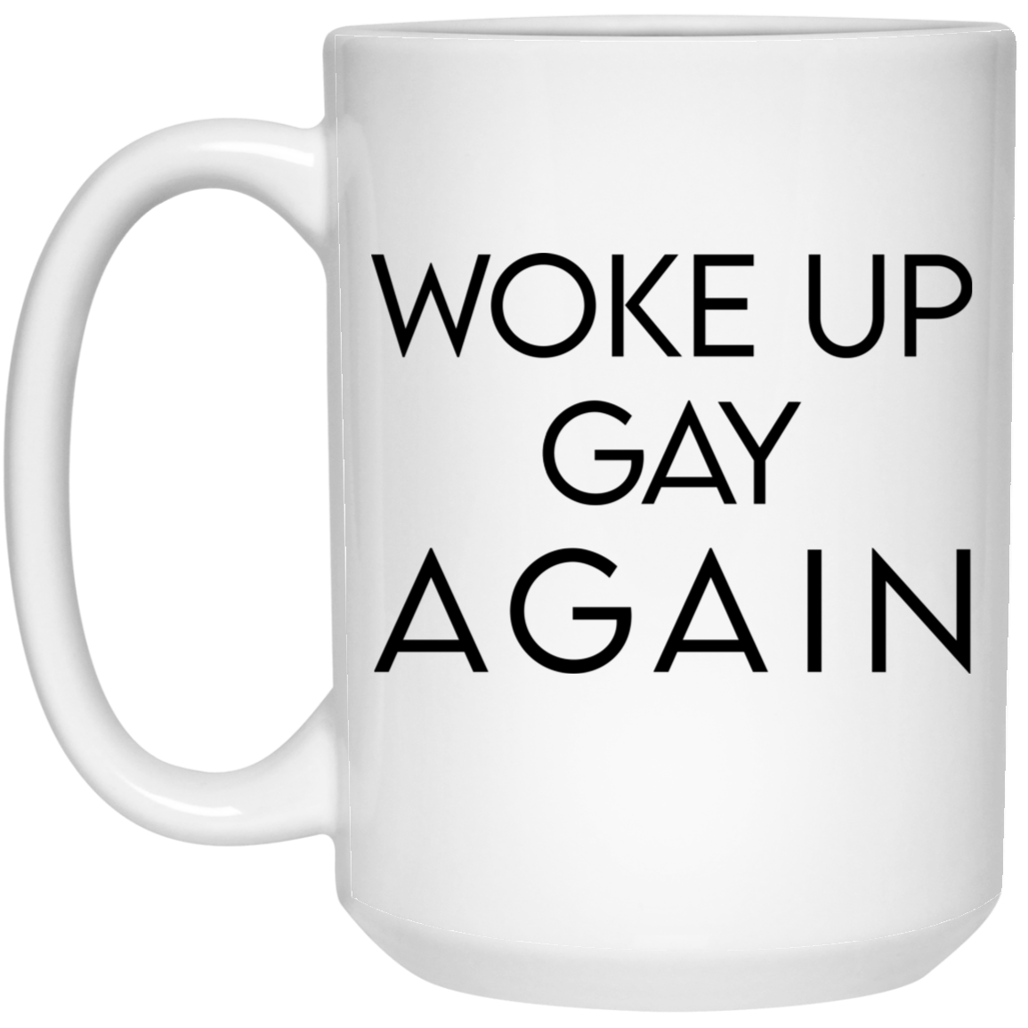 Woke Up Gay Again Mug Woke Up Gay Again Mug