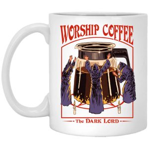 Worship Coffee The Dark Lord White Mug