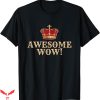 Wow Free Day T-shirt Awesome Wow King George T-shirt