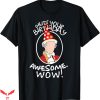 Wow Free Day T-shirt Oh Its Birthday Awesome Wow T-shirt