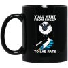 Y’all Went From Sheep To Lab Rats Mug