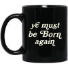 Ye Must Be Born Again Mug
