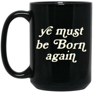 Ye Must Be Born Again Mug