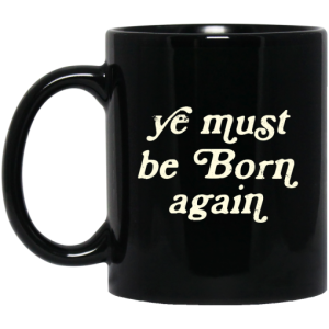 Ye Must Be Born Again Mug 3