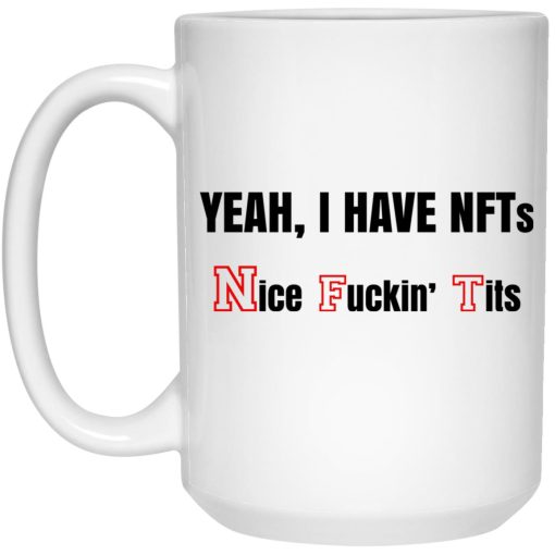 Yeah I Have NFTs Nice Fuckin’ Tits Mug Yeah I Have NFTs Nice Fuckin’ Tits Mug