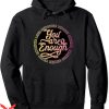 You Are Enough Hoodie Affirmation Apparel Pullover Hoodie
