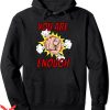 You Are Enough Hoodie Positive Affirmation Inspiration Hoodie