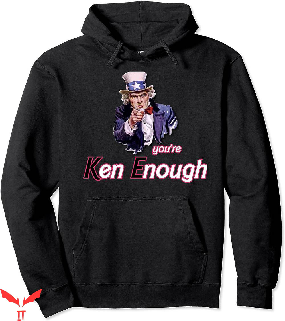 You Are Enough Hoodie Uncle Sam You Are Ken Enough Hoodie You Are Enough Hoodie Uncle Sam You Are Ken Enough Hoodie