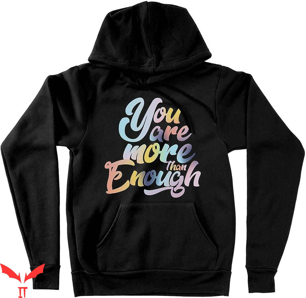 You Are Enough Hoodie You Are More Than Enough Hoodie You Are Enough Hoodie You Are More Than Enough Hoodie