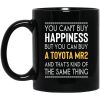 You Can’t Buy Happiness But You Can Buy A Toyota MR2 And That’s Kind Of The Same Thing Mug