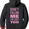 Your Lost Without Me Hoodie Do Not Follow Me Trending