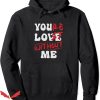 Your Lost Without Me Hoodie You Love Me Pullover Trending