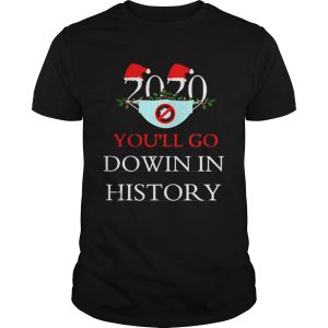 2020 Youll Go Dowin In History Christmas shirt