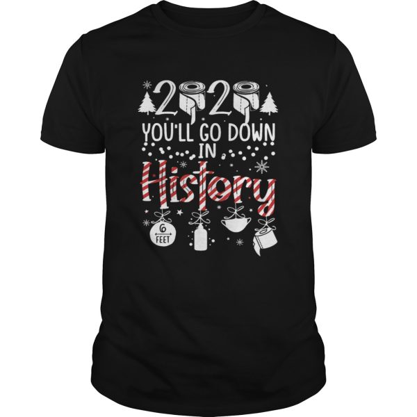 2020 Youll Go Down In History Christmas Mask shirt