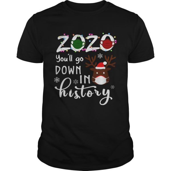 2020 Youll Go Down In History Christmas Reindeer Mask Xmas shirt