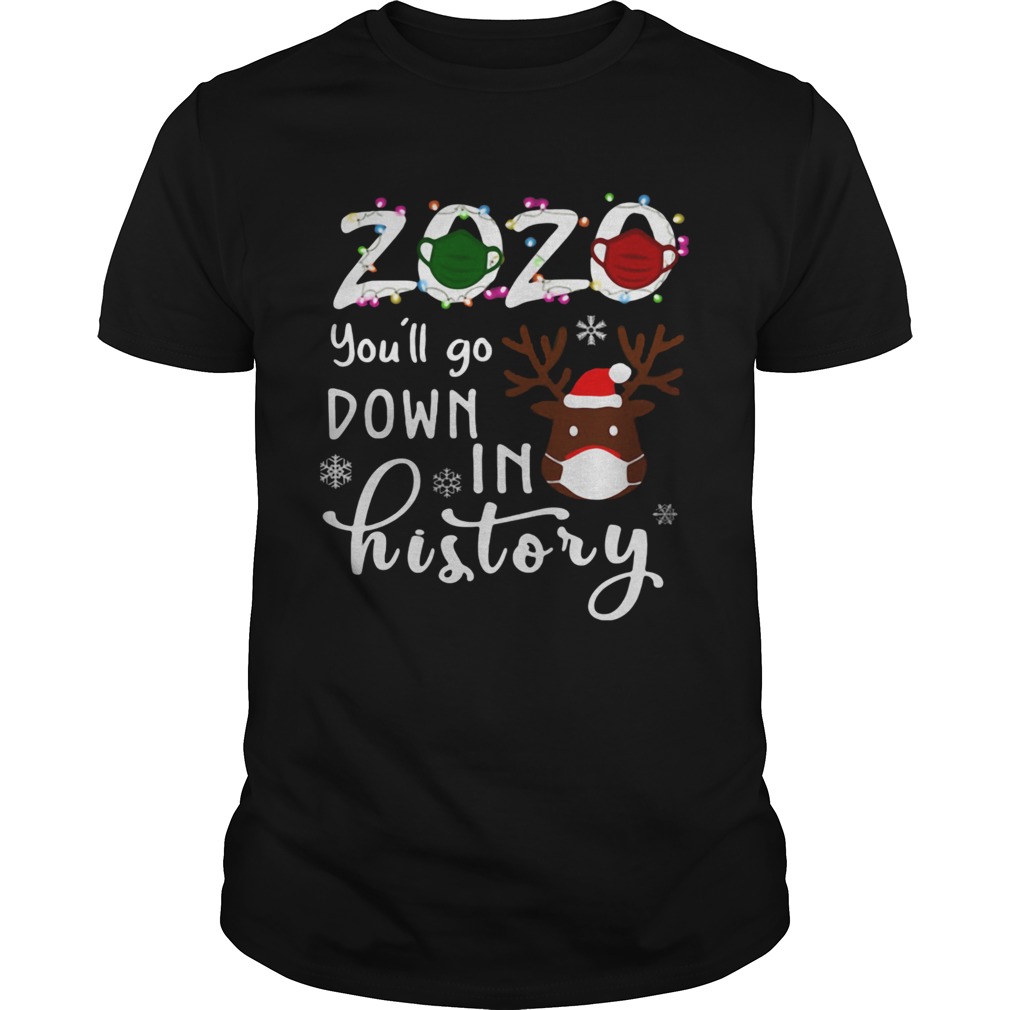 2020 Youll Go Down In History Christmas Reindeer Mask Xmas shirt 2020 Youll Go Down In History Christmas Reindeer Mask Xmas shirt