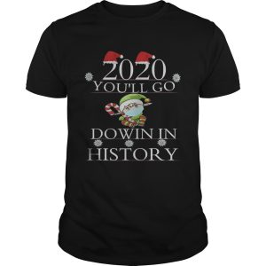 2020 Youll Go Down In History Elf Wear Mask Christmas shirt