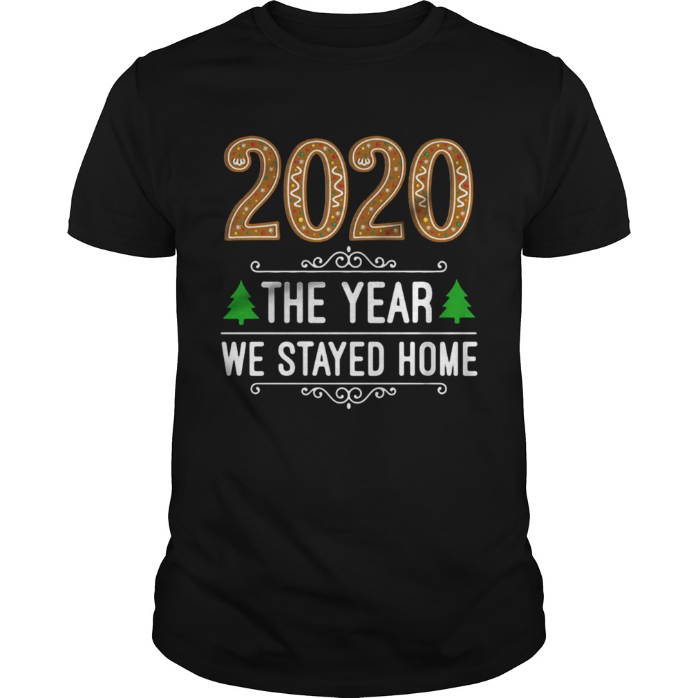 2020 the year we stayed home Christmas shirt 2020 the year we stayed home Christmas shirt
