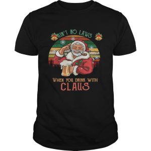 Aint No Laws When You Drink With Claus Vintage Christmas shirt