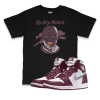 Air Jordan 1 High Bordeaux I By Any Means Tee