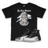 Air Jordan 12 Playoffs I By Any Means T-Shirt