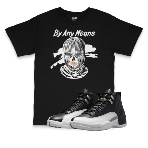 Air Jordan 12 Playoffs I By Any Means T-Shirt