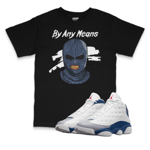 Air Jordan 13 French Blue I By Any Means T-Shirt