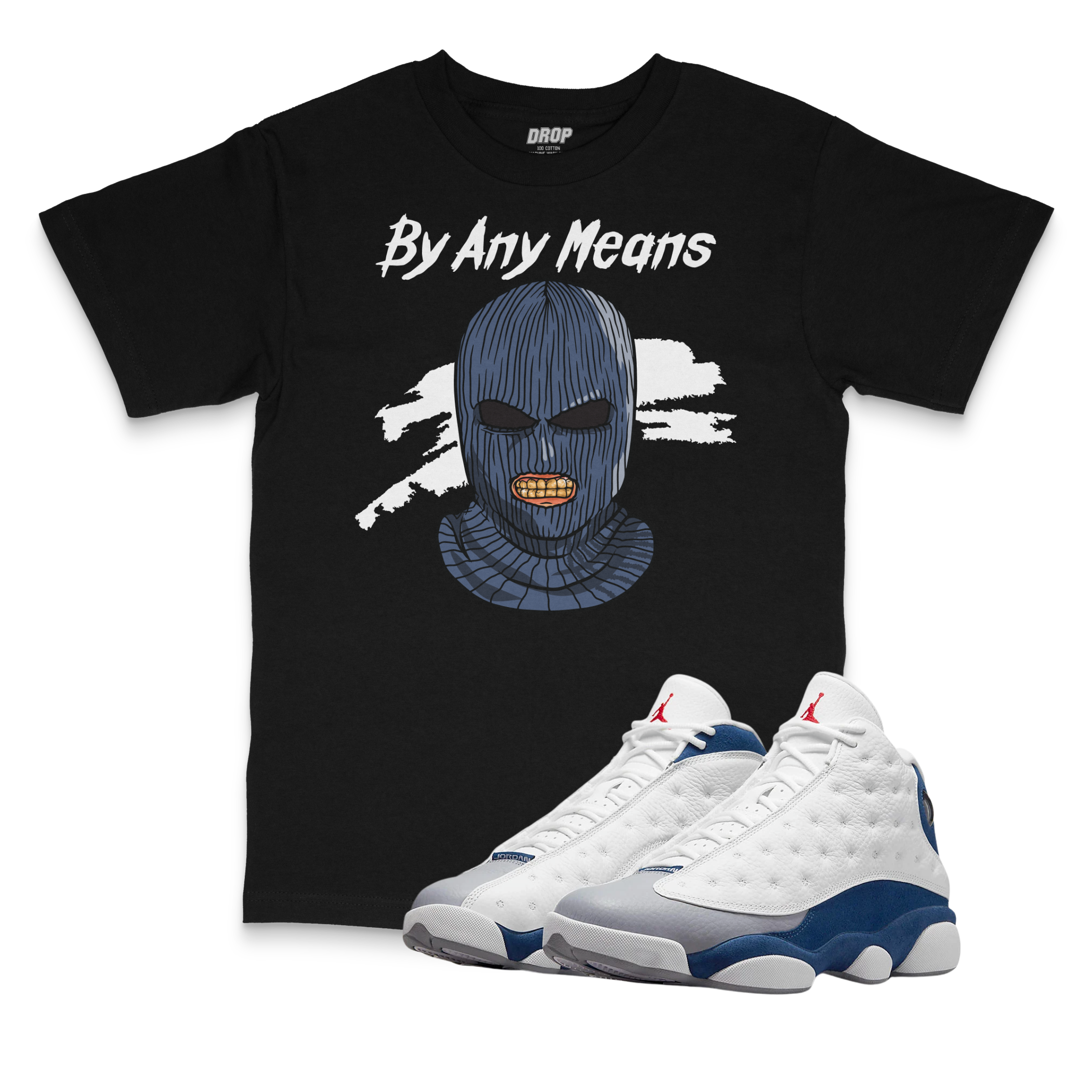 Air Jordan 13 French Blue I By Any Means T-Shirt Air Jordan 13 French Blue I By Any Means T-Shirt