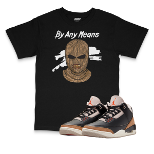 Air Jordan 3 Desert Elephant I By Any Means T-Shirt