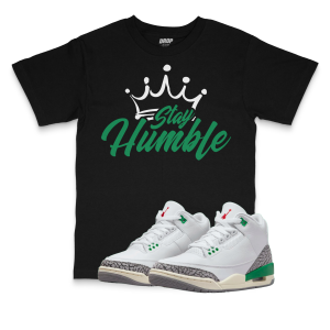 Air Jordan 3 WMNS Lucky Green I Stay Humble Sneaker Matching T-Shirt