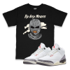 Air Jordan 3 White Cement Reimagined I By Any Means Sneaker Matching T-Shirt