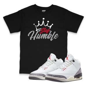 Air Jordan 3 White Cement Reimagined I Stay Humble Sneaker Matching T-Shirt