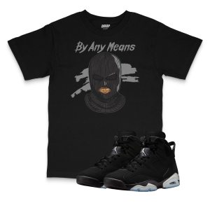 Air Jordan 6 Black Chrome I By Any Means T-Shirt