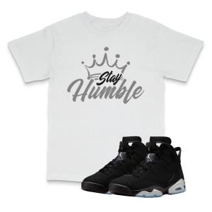 Air Jordan 6 Black Chrome I Stay Humble T-Shirt