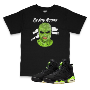 Air Jordan 6 Electric Green I By Any Means Tee