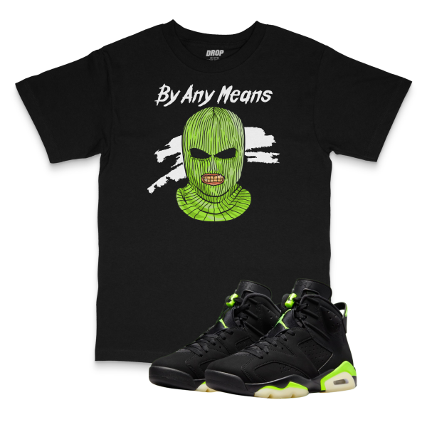 Air Jordan 6 Electric Green I By Any Means Tee