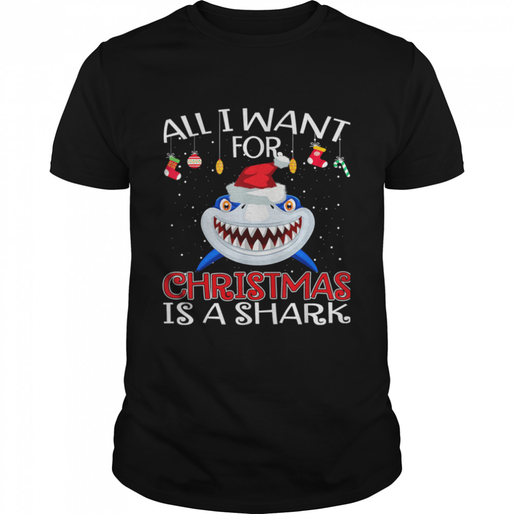 All I Want For Christmas Is A Shark Wear Hat Santa shirt All I Want For Christmas Is A Shark Wear Hat Santa shirt