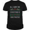All I Want For Christmas Is Choir Practice Ugly shirt